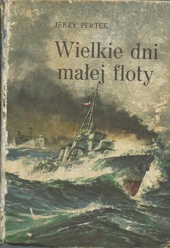 Okładka książki Wielkie dni małej floty / Jerzy Pertek.