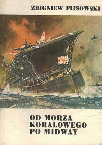 Okładka książki Od Morza Koralowego po Midway / Zbigniew Flisowski.