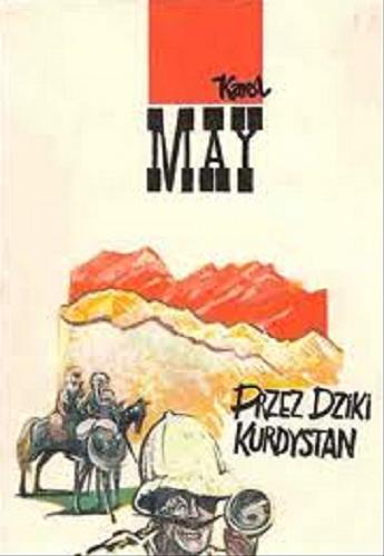 Okładka książki Przez dziki Kurdystan : opowieść podróżnicza / Karl May ; tł. Małgorzata Łukasiewicz.