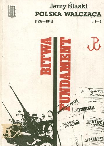 Okładka książki  Polska walcząca : 1939-1945. T. 1-2, Bitwa, Fundament  5