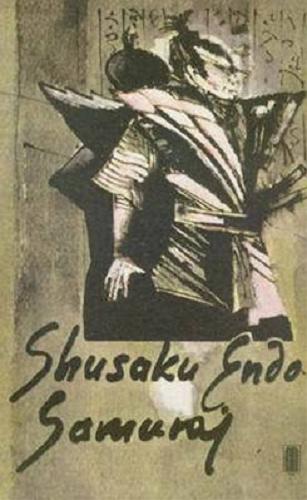 Okładka książki Samuraj / Shusaku Endo ; przeł. [z jap.] i posłowiem opatrzył Mikołaj Melanowicz.