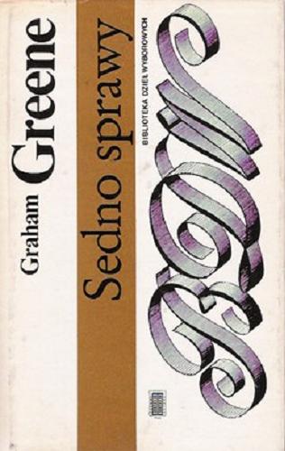 Okładka książki Sedno sprawy / Graham Greene ; przeł. [z ang.] Jacek Woźniakowski.