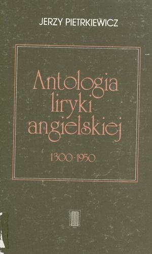Okładka książki Antologia liryki angielskiej: 1300-1950 / wyb., tł. Jerzy Pietrkiewicz.