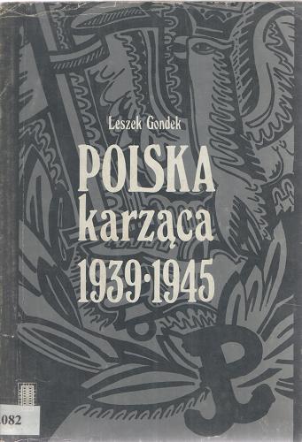 Okładka książki Polska karząca 1939-1945 : polski podziemny wymiar sprawiedliwości w okresie okupacji niemieckiej / Leszek Gondek.