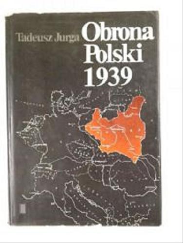 Okładka książki Obrona Polski 1939 / Tadeusz Jurga ; 