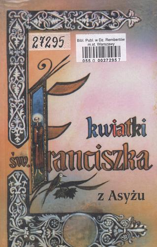 Okładka książki Kwiatki Świętego Franciszka z Asyżu / oprac., tł. Leopold Staff.
