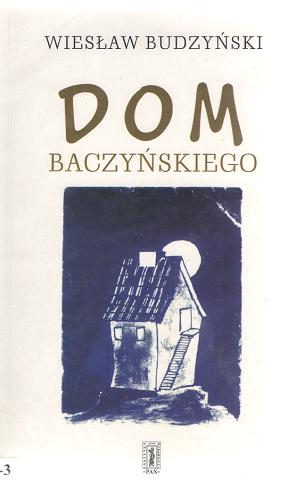 Okładka książki Dom Baczyńskiego / Wojciech Budzyński.