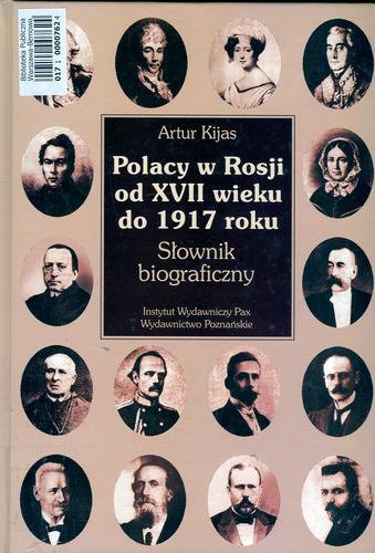 Okładka książki Polacy w Rosji od XVII wieku do 1917 roku : słownik biograficzny / Artur Kijas.