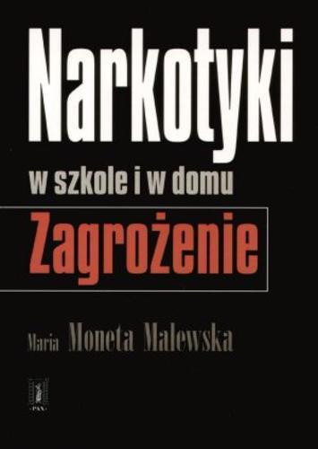 Okładka książki Narkotyki w szkole i w domu :zagrożenie / Maria Moneta Malewska.