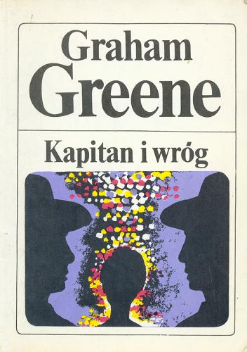 Okładka książki Kapitan i wróg / Graham Greene ; przeł. [z ang.] Irena Doleżal-Nowicka.
