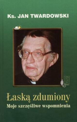 Okładka książki Łaską zdumiony : moje szczęśliwe wspomnienia / Jan Twardowski.