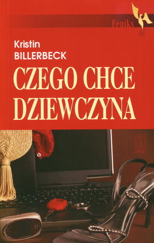 Okładka książki Czego chce dziewczyna / Kristin Billerbeck ; przeł. Karolina Orszulewska.