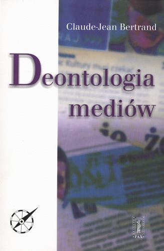 Okładka książki Deontologia mediów / Claude-Jean Bertrand ; przełożył Tomasz Szymański.