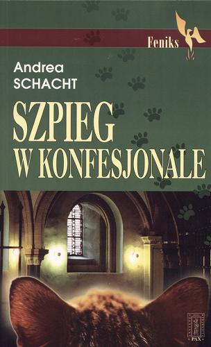 Okładka książki Szpieg w konfesjonale / Andrea Schacht ; tł. Monika Łesyszak.