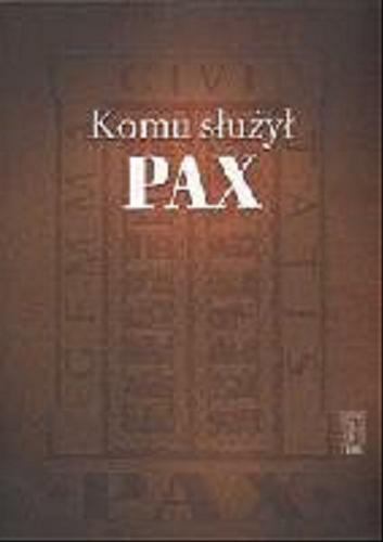 Okładka książki Komu służył PAX : materiały z sympozjum 