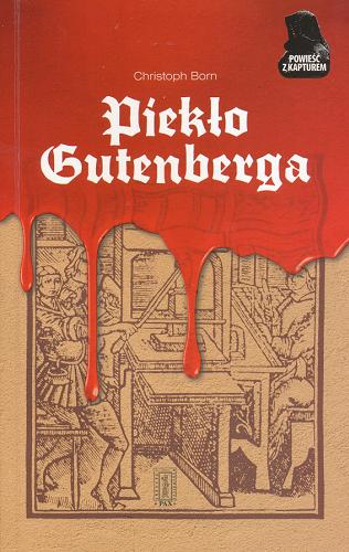 Okładka książki Piekło Gutenberga / Christoph Born ; przełożyła Monika Łesyszak.