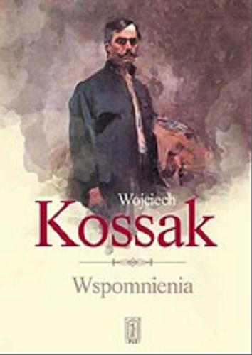 Okładka książki Wspomnienia / Wojciech Kossak ; opracował, wstępem i przypisami opatrzył Kazimierz Olszański.