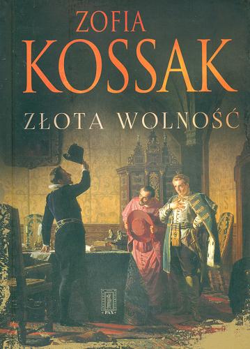 Okładka książki Złota wolność / Zofia Kossak.
