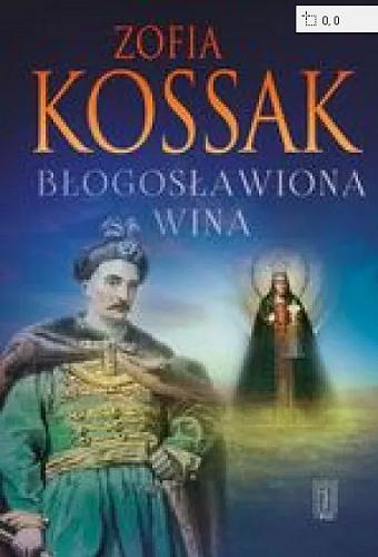 Okładka książki Błogosławiona wina / Zofia Kossak ; przedmowa i posłowie autorki.