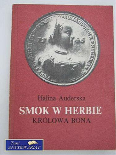 Okładka książki Smok w herbie : królowa Bona T. 2 / Halina Auderska.