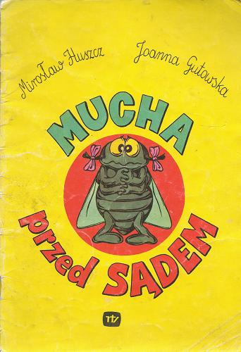 Okładka książki Mucha przed sądem / Mirosław Huszcz, Joanna Gutowska ; ilustrował Jacek Rupiński.