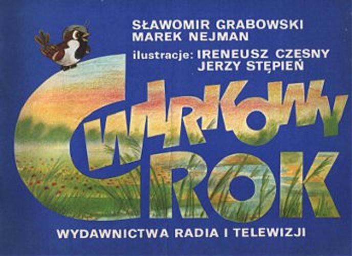 Okładka książki Ćwirkowy rok / Sławomir Grabowski, Marek Nejman ; il. Ireneusz Czesny, Jerzy Stępień.