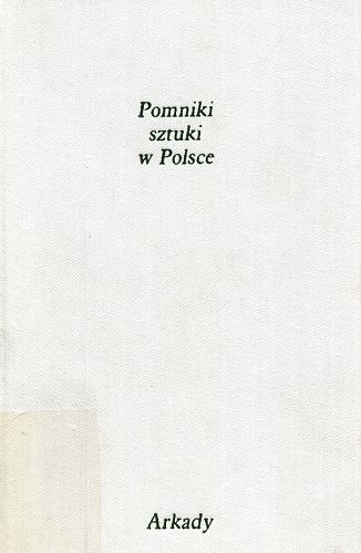 Okładka książki Pomniki sztuki w Polsce. T. 1, Małopolska / tekst i wybór il. Jerzy Z. Łoziński.