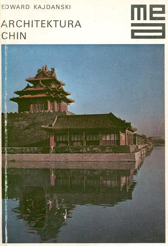 Okładka książki Architektura Chin / Edward Kajdański.