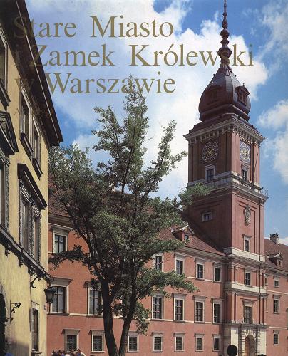 Okładka książki Stare Miasto i Zamek Królewski w Warszawie / [Jan Zachwatowicz, Piotr Biegański, Stanisław Lorentz, Aleksander Gieysztor].