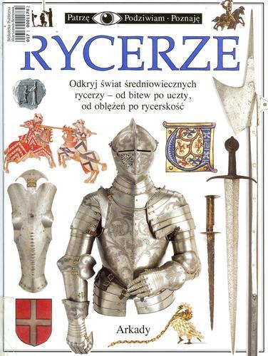 Okładka książki Rycerze / Napisał Chrostopher Gravett ; zdjęcia Geoff Dann ; [redakcja, tłumaczenie z ang. Arkadiusz Bichta].