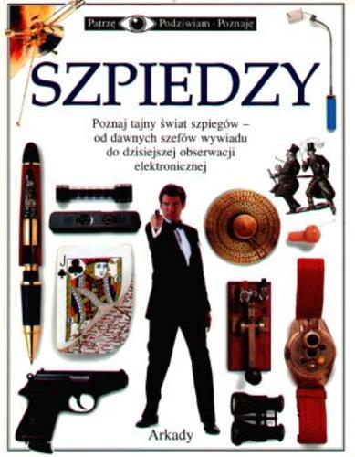 Okładka książki Szpiedzy / Richard Platt ; il. Geoff Dann ; il. Seve Gorton ; tł. Andrzej Machalski.