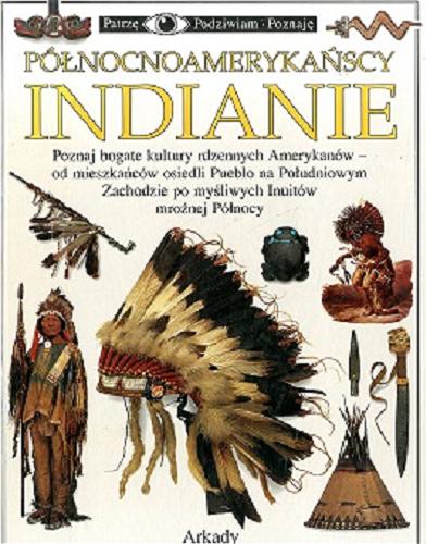 Okładka książki Północnoamerykańscy Indianie / napisał David Murdoch ; zdjęcia Lynton Gardiner ; [tł. z ang. Jerzy Gąssowski].