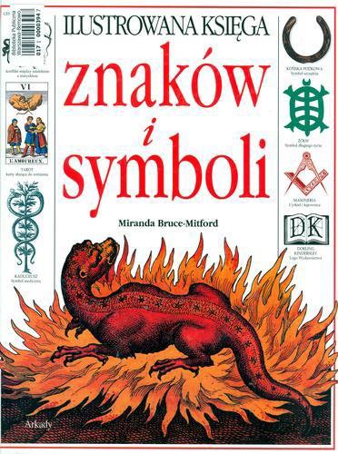 Okładka książki Ilustrowana księga znaków i symboli / Miranda Bruce- Mitford ; tł. Jerzy Korpanty.