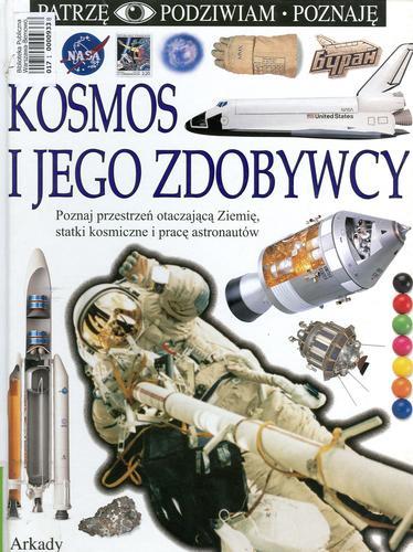 Okładka książki Kosmos i jego zdobywcy / napisała Carole Stott ; zdjęcia Steve Gorton ; [tłumaczenie z ang. Andrzej Machalski].