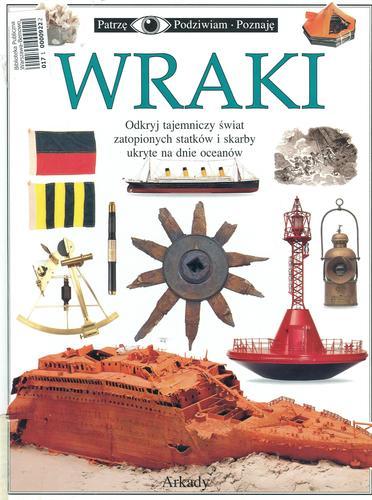 Okładka książki Wraki / Richard Platt ; il. Alex Wilson ; ilustr. Chambers Tina ; tł. Monika Jankiewicz- Brzostowska.