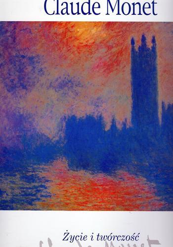Okładka książki Monet : życie i twórczość / Sandro Sproccati ; [tłumaczenie z wersji francuskiej Dorota Urbańska, Rafał Kaden].