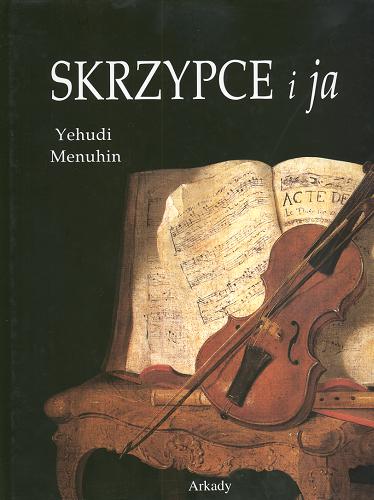 Okładka książki Skrzypce i ja / Yehudi Menuhin ; Catherine Meyer ; tł. Bożena Umińska.