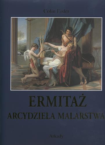 Okładka książki Ermitaż : arcydzieła malarstwa / Colin Eisler ; tł. Dorota Stefańska-Szewczuk ; wstłp B.B. Piotrowski ; wstłp W.A. Susłow.