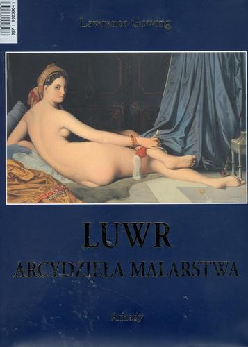 Okładka książki Luwr : arcydzieła malarstwa / Lawrence Gowing ; przedm. Michel Laclotte ; tł. Katarzyna Maleszko.