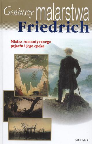 Okładka książki  Friedrich : [mistrz romantycznego pejzażu i jego epoka]  1