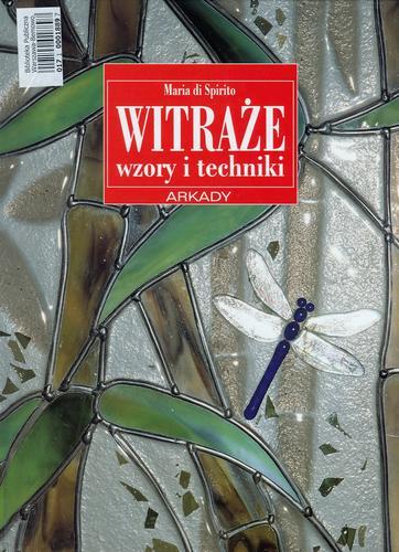 Okładka książki Witraże : wzory i techniki / Maria Di Spirito ; tł. Ewa Morka.