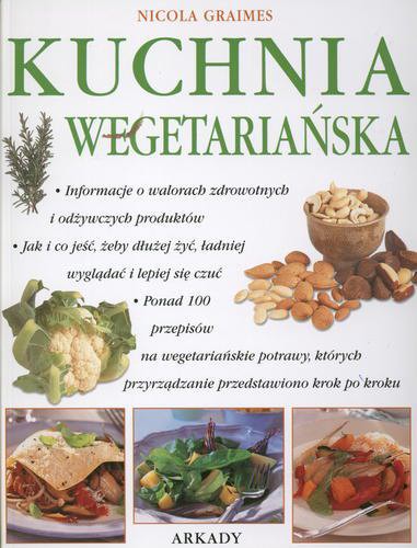 Okładka książki Kuchnia wegetariańska / Nicola Graimes ; tł. z j. ang. Grażyna Gasparska.