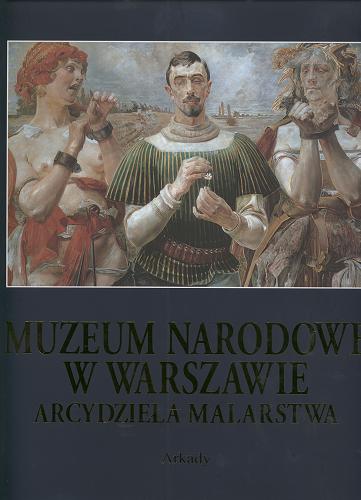 Okładka książki Muzeum Narodowe w Warszawie : arcydzieła malarstwa / red. Dorota Folga-Januszewska.