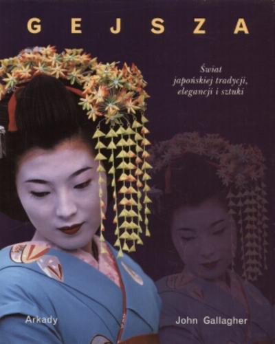 Okładka książki  Gejsza : świat japońskiej tradycji, elegancji i sztuki  1