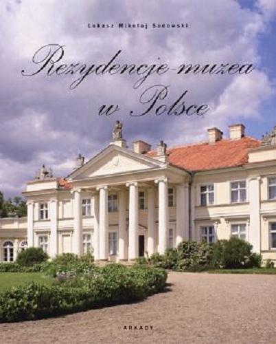 Okładka książki Rezydencje-muzea w Polsce / Łukasz Mikołaj Sadowski.