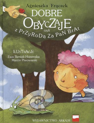 Okładka książki Dobre obyczaje czyli z przyrodą za pan brat / Agnieszka Frączek ; ilustracje Ewa Beniak-Haremska, Marcin Piwowarski.