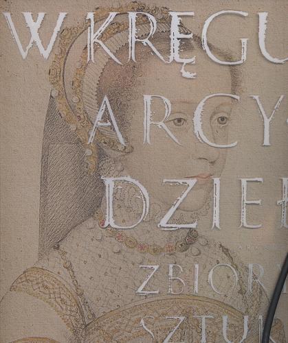 Okładka książki  W kręgu arcydzieł :zbiory sztuki w Polsce  5