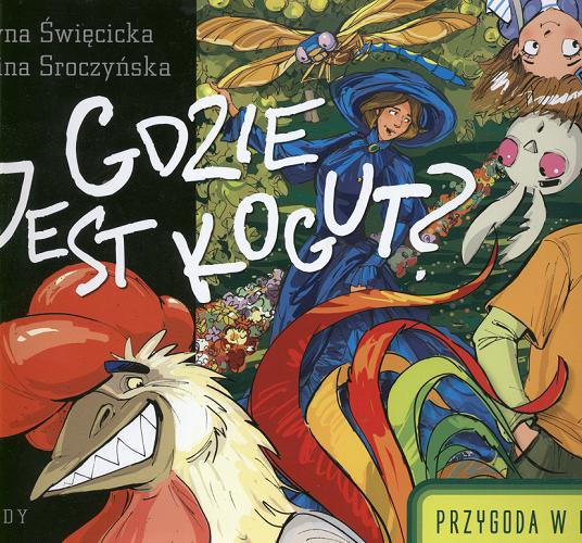 Okładka książki Gdzie jest kogut? / Justyna Święcicka ; Paulina Sroczyńska.