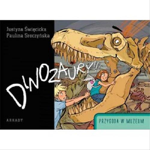 Okładka książki Dinozaury!!! / [tekst] Justyna Święcicka, [il.] Paulina Sroczyńska.
