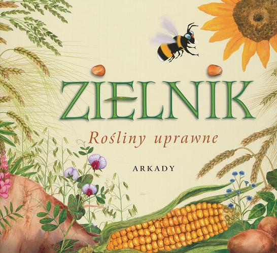Okładka książki Zielnik : rośliny uprawne / Małgorzata Garbarczyk ; Henryk Garbarczyk ; il. Magdalena Prugar-Kazubek.